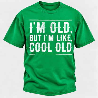I'm Old But I'm Like Cool Old T-shirts