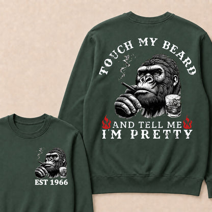 Touch My Beard And Tell Me I'm Pretty Custom Est.Year Sweatshirt