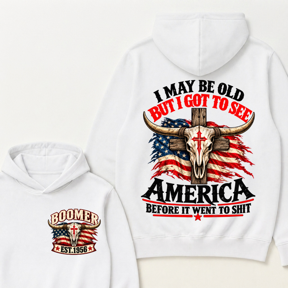I May Be Old But I Got To See America Before It Went To Shit Est. Year Graphic Hoodie