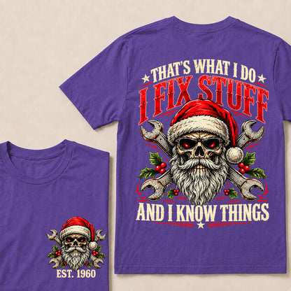 That’s What I Do I Fix Stuff and I Know Things – Custom EST.Year Christmas Mechanic Skull T-Shirt
