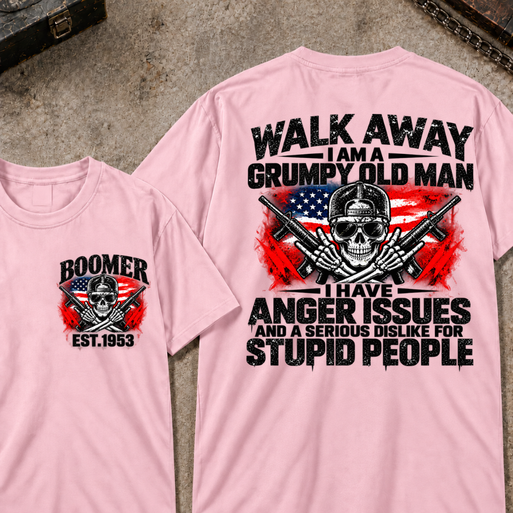 Custom Year Walk Away Grumpy Old Man I HAVE ANGER ISSUES AND A SERIOUS DISLIKE FOR STUPID PEOPLE Patriotic Skull T-Shirt