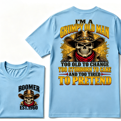 I'M A GRUMPY OLD MAN TOO OLD TO CHANGE TOO STUBBORN TO CARE AND TOO TIRED TO PRETEND EST.Year  Old Man Cowboy Skull T-Shirt