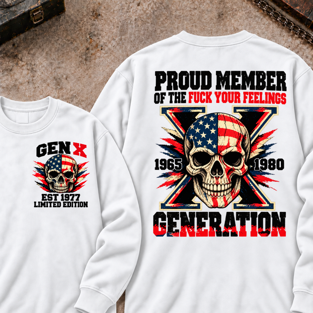 Proud Member Of The Fuck Your Feelings Generation X Patriotic Skull Custom EST.Year Front & Back Graphic Sweatshirt
