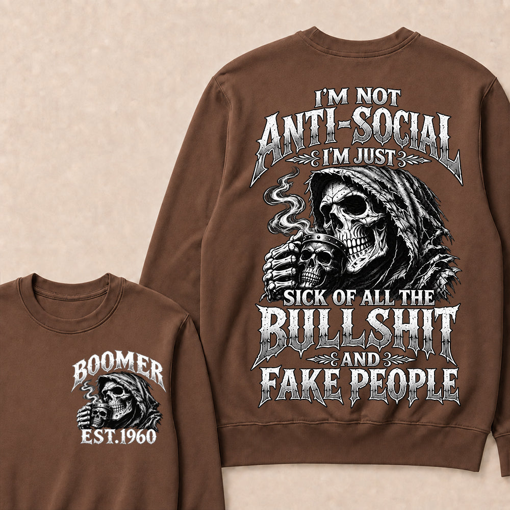 Custom EST.Year I'm Not Anti-Social I'm Just Sick Of All The Bullshit And Fake People – Boomer Vintage Skull Graphic Sweatshirt