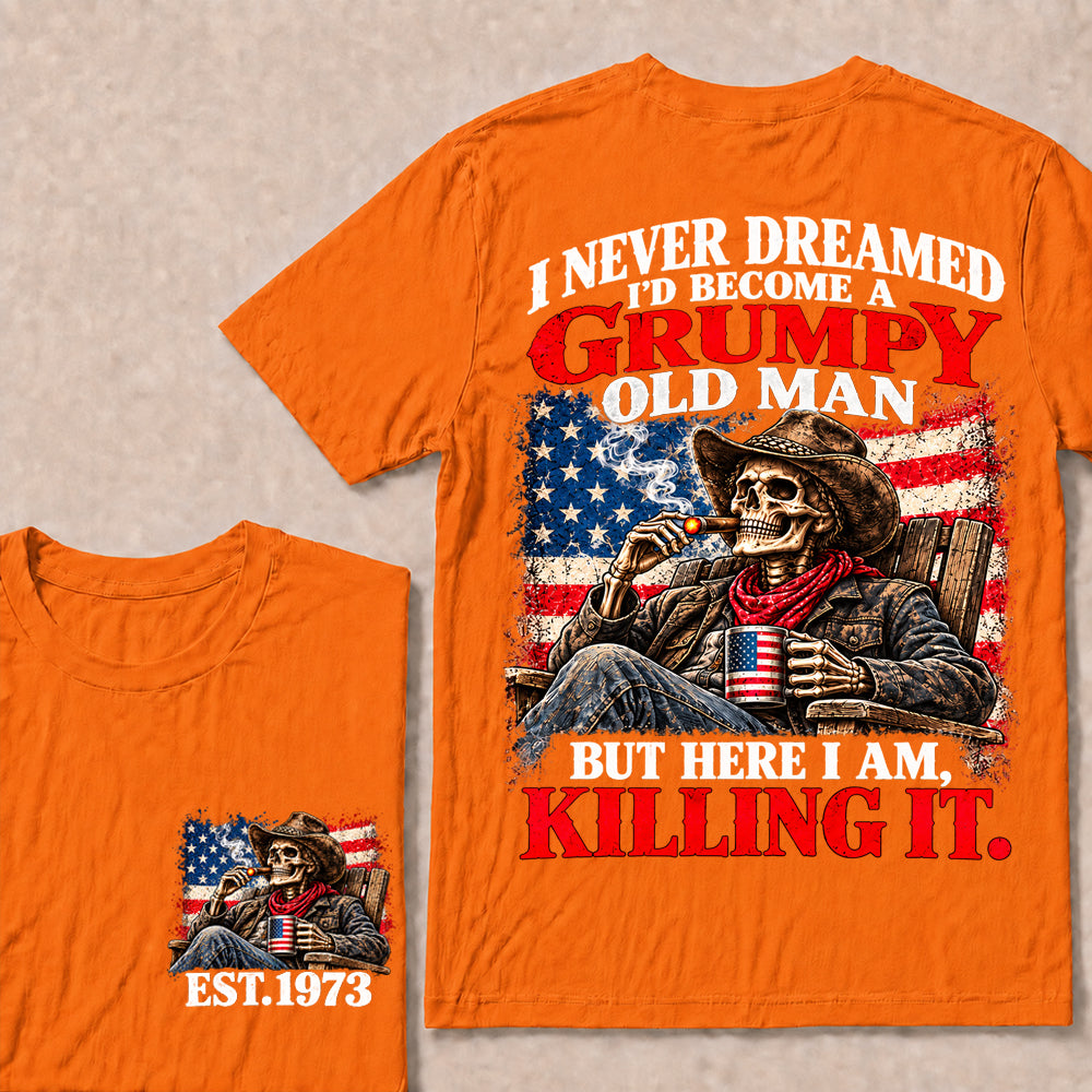 I Never Dreamed I’d Become a Grumpy Old Man But Here I Am Killing It – Custom EST.Year Cowboy Skull & Cigar T-Shirt