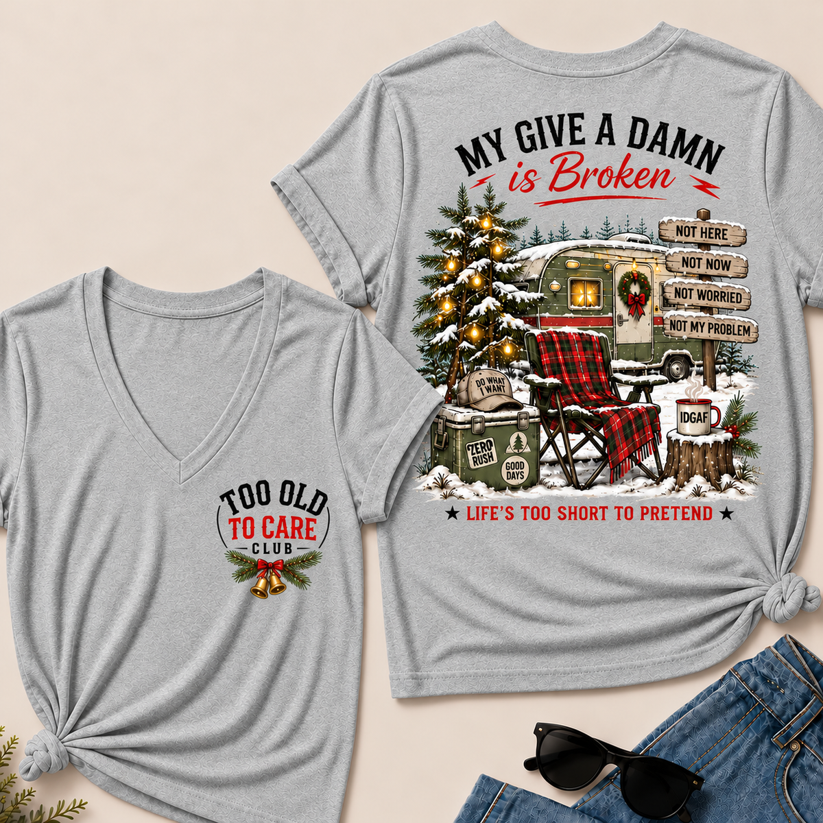 My Give a Damn Is Broken – Too Old to Care Club Christmas Camper Women’s V-Neck T-Shirt