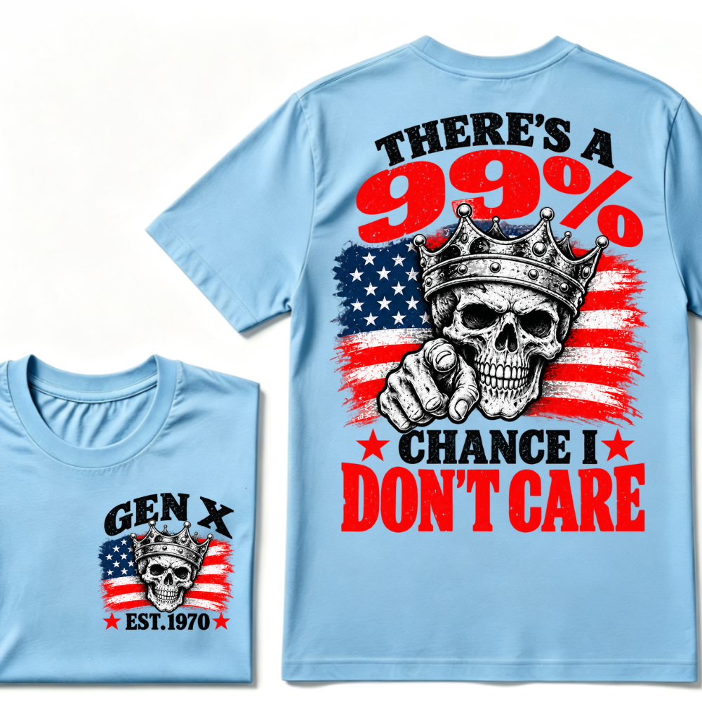 There's A 99% Chance I Don't Care Gen X EST.Year Crown Skull  Patriotic Vintage Graphic Tee