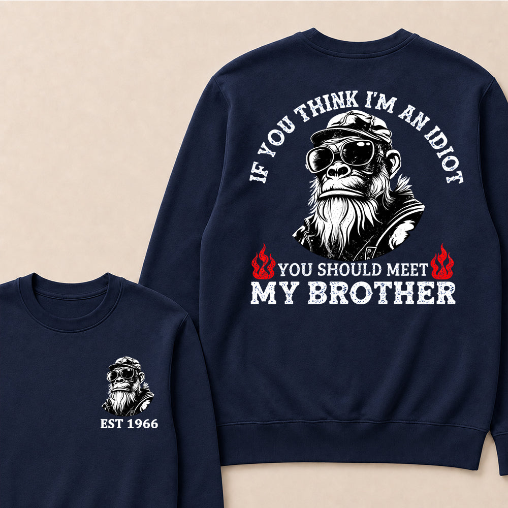 If You Think I'm An Idiot, You Should Meet My Brother Custom Est.Year Crewneck