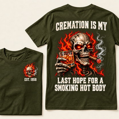 Cremation Is My Last Hope For A Smoking Hot Body T-Shirt, EST 1958 Flaming Skull Whiskey Cigar Tee