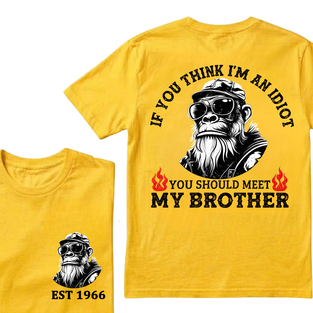 If You Think I'm An Idiot, You Should Meet My Brother Custom Est.Year T-Shirt