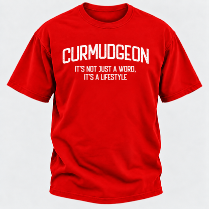 Curmudgeon It's Not Just A Word, It's A Lifestyle T-shirts
