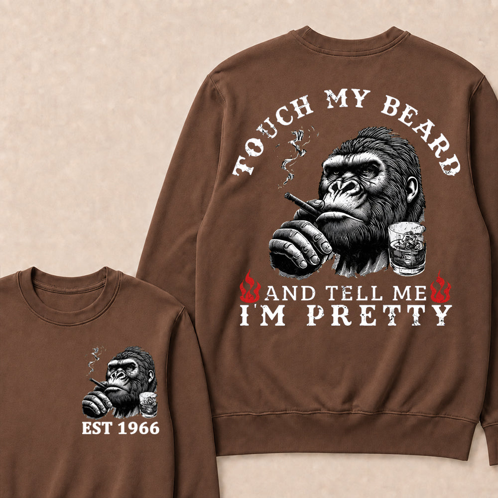 Touch My Beard And Tell Me I'm Pretty Custom Est.Year Sweatshirt