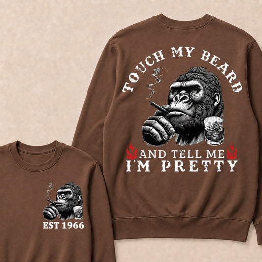 Touch My Beard And Tell Me I'm Pretty Custom Est.Year Sweatshirt