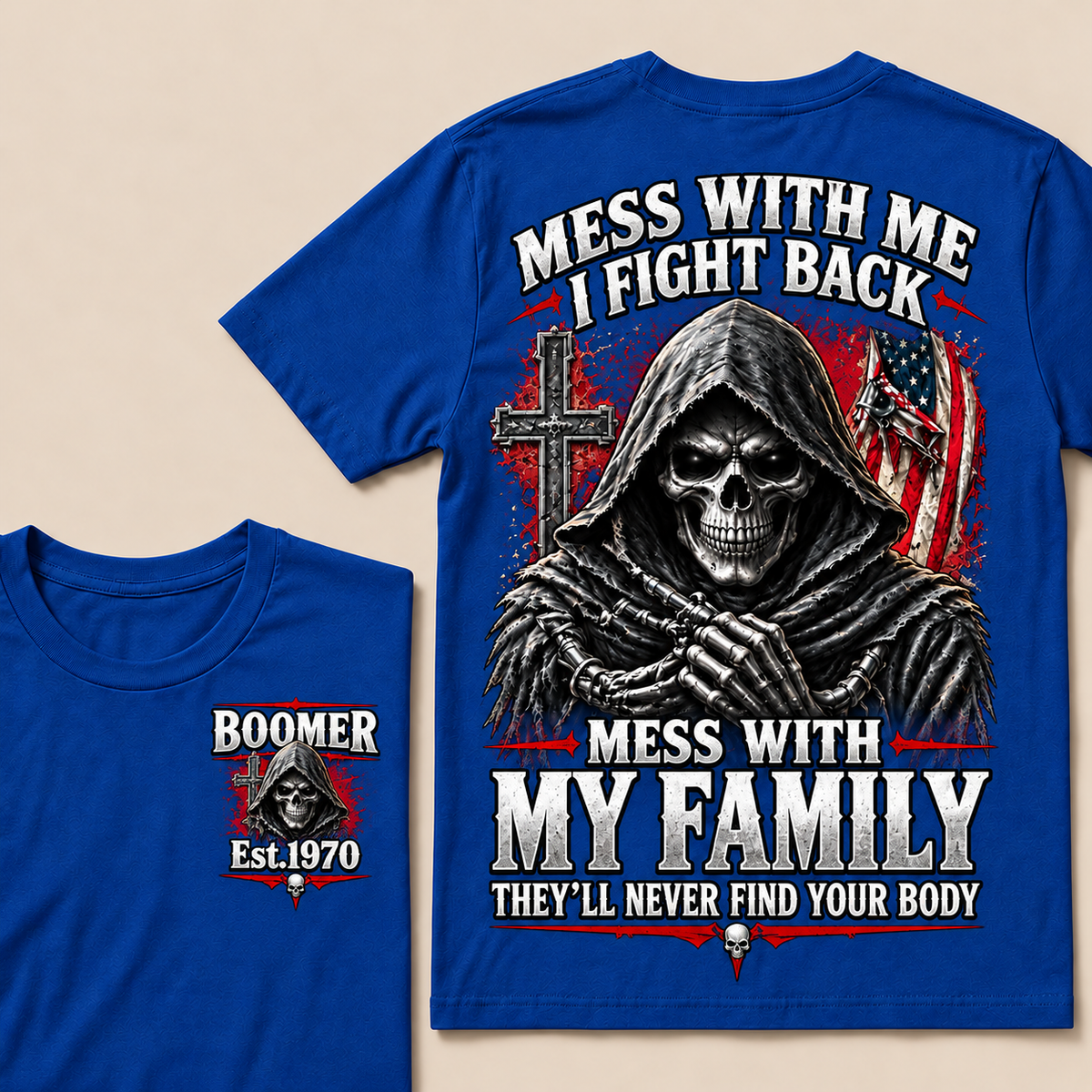 "Mess With Me I Fight Back, Mess With My Family They'll Never Find Your Body" – BOOMER Est.1970 Grim Reaper Graphic Tee, Hardcore Family Protection Shirt