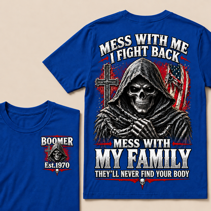 "Mess With Me I Fight Back, Mess With My Family They'll Never Find Your Body" – BOOMER Est.1970 Grim Reaper Graphic Tee, Hardcore Family Protection Shirt