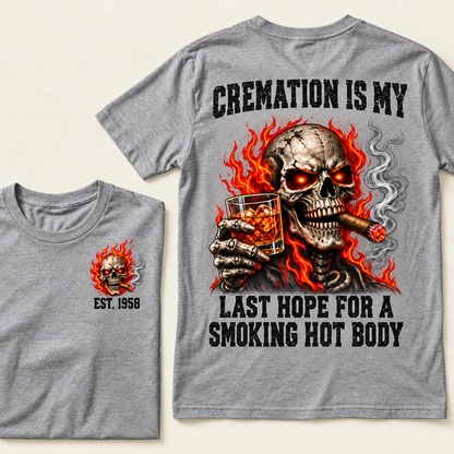 Cremation Is My Last Hope For A Smoking Hot Body T-Shirt, EST 1958 Flaming Skull Whiskey Cigar Tee