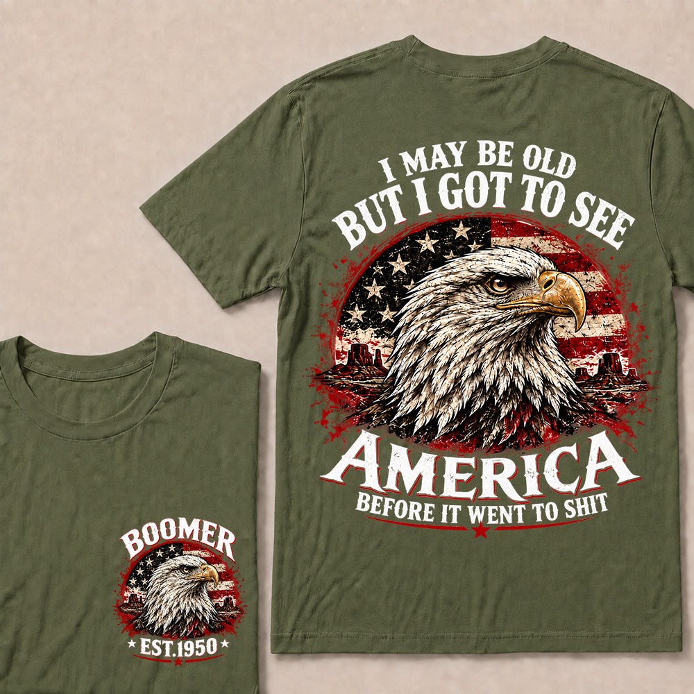 I May Be Old But I Got to See America Before It Went to Shit – Boomer Custom EST.Year Patriotic Eagle T-Shirt