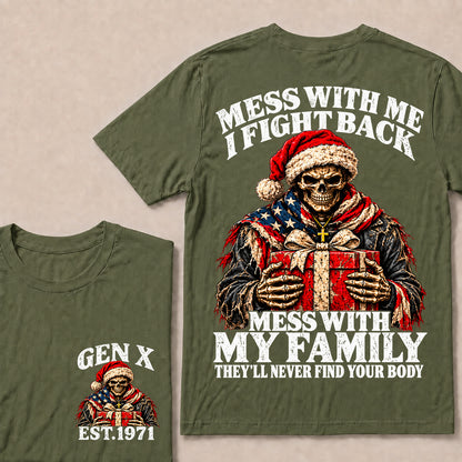 Mess With Me I Fight Back Mess With My Family They’ll Never Find Your Body – Gen X Custom EST.Year Santa Skull & Gift T-Shirt