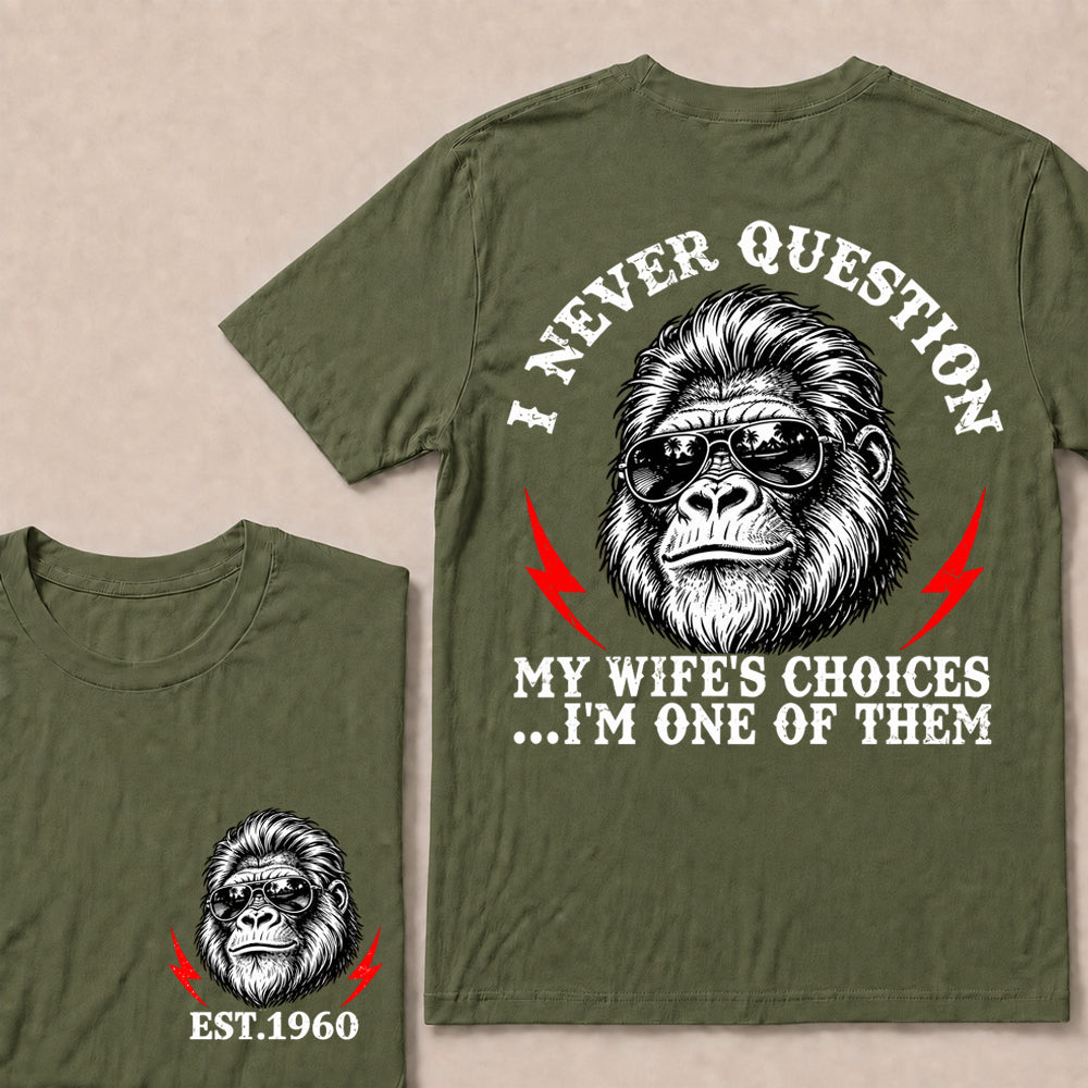 I Never Question My Wife’s Choices I’m One of Them – Custom EST. Year Sunglasses Gorilla T-Shirt