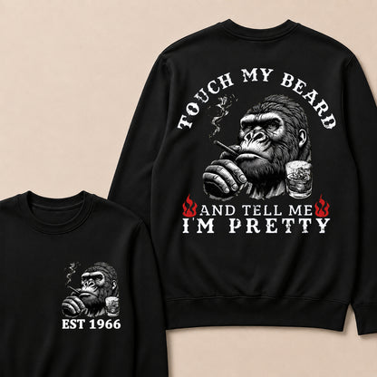 Touch My Beard And Tell Me I'm Pretty Custom Est.Year Sweatshirt