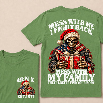 Mess With Me I Fight Back Mess With My Family They’ll Never Find Your Body – Gen X Custom EST.Year Santa Skull & Gift T-Shirt