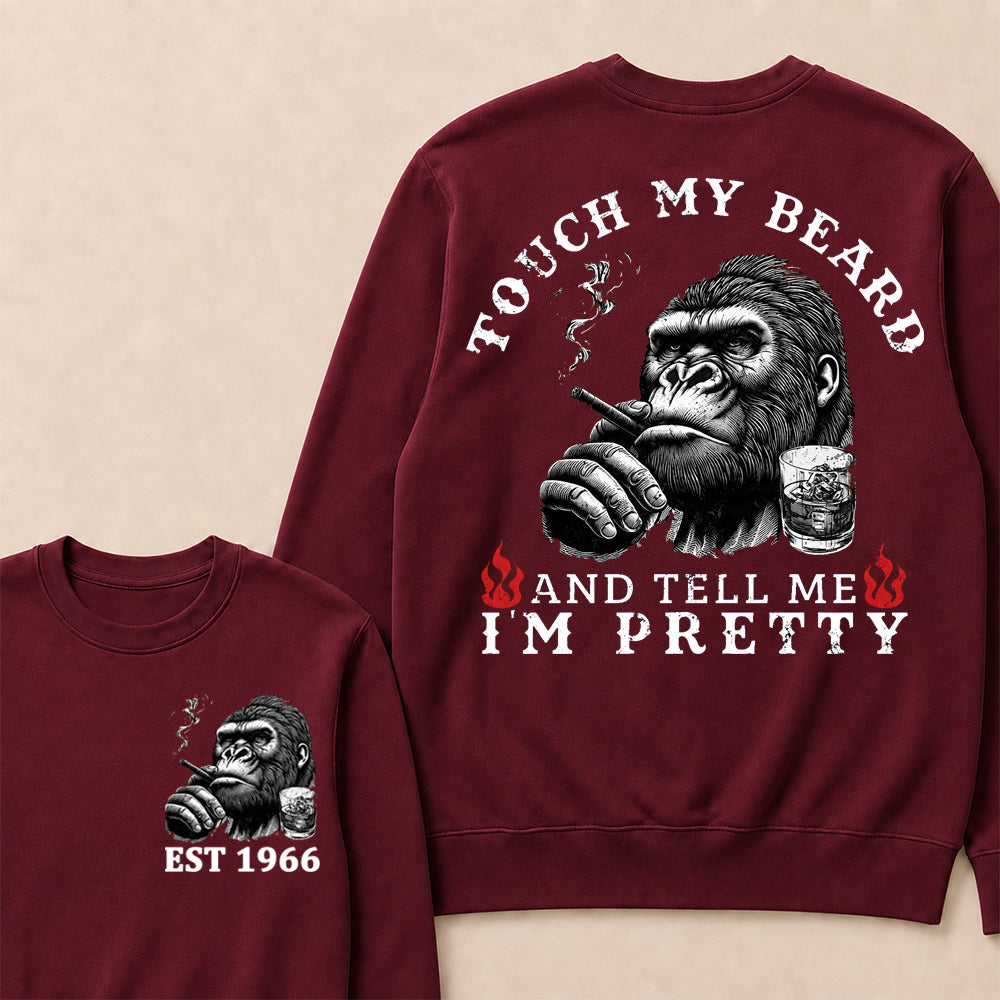 Touch My Beard And Tell Me I'm Pretty Custom Est.Year Sweatshirt
