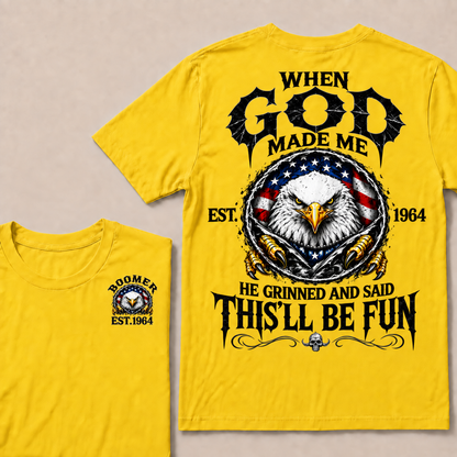When God Made Me He Grinned And Said This'll Be Fun Custom Your Year T-shirt