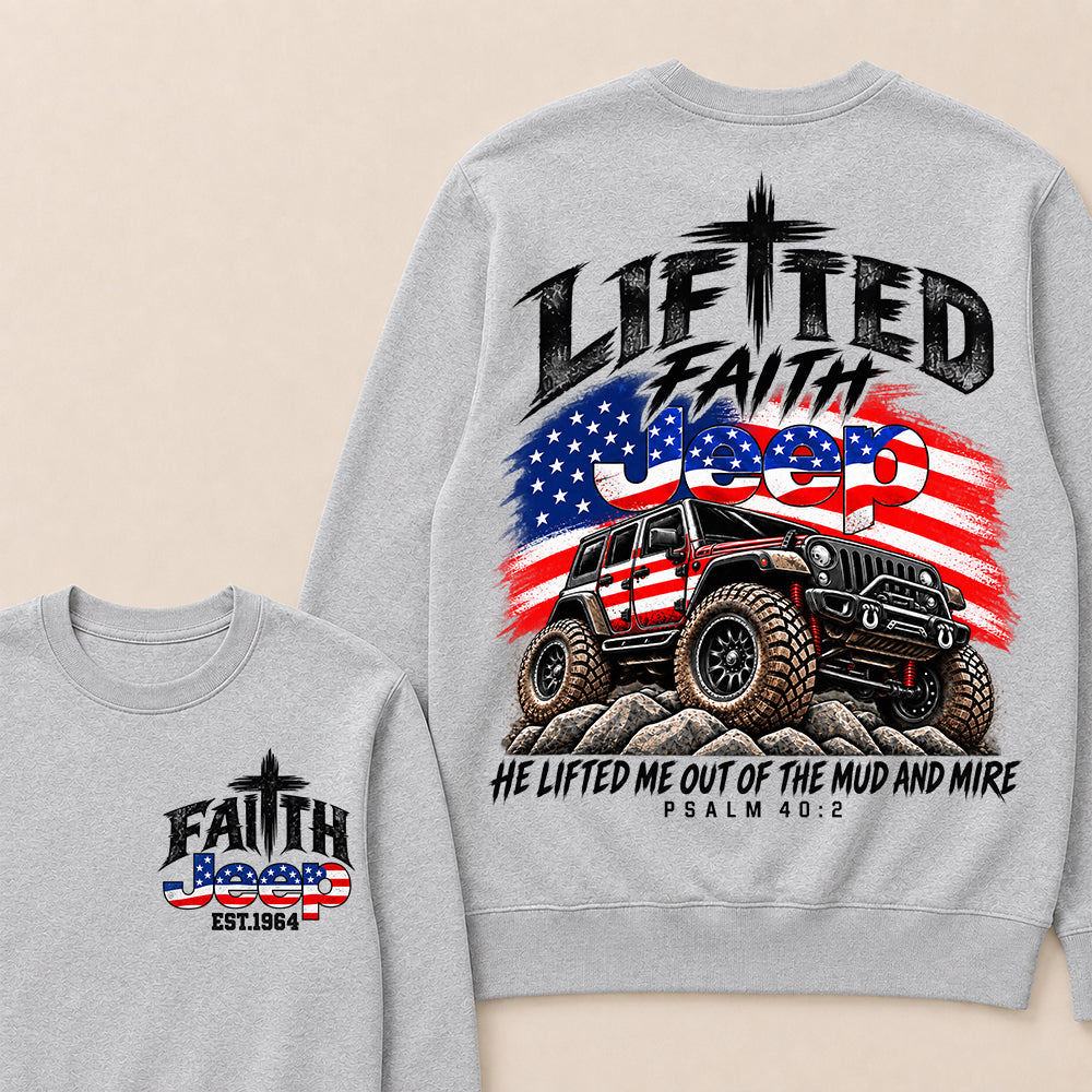 Custom Year Lifted Faith Jeep He Lifted Me Out Of The Mud And Mire Psalm 40:2 Sweatshirt