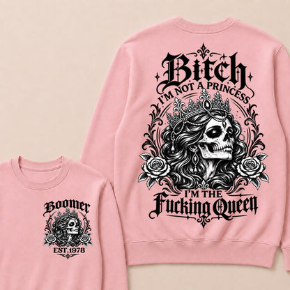 Boomer EST.Year Bitch, I'M NOT A PRINCESS — I'M THE Fucking Queen Crewneck