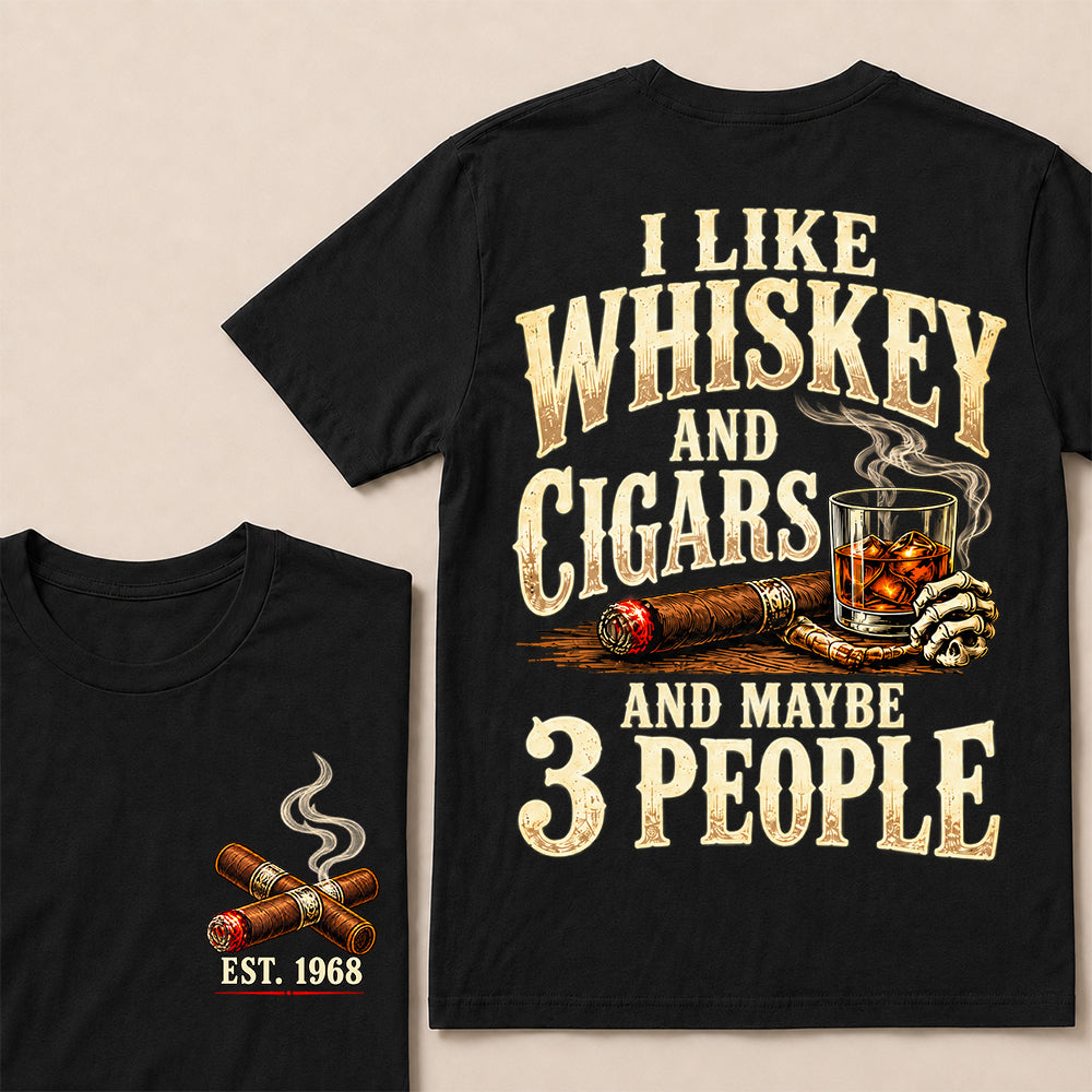 I Like Whiskey and Cigars and Maybe 3 People – Custom EST.Year Vintage Whiskey & Cigar Graphic T-Shirt