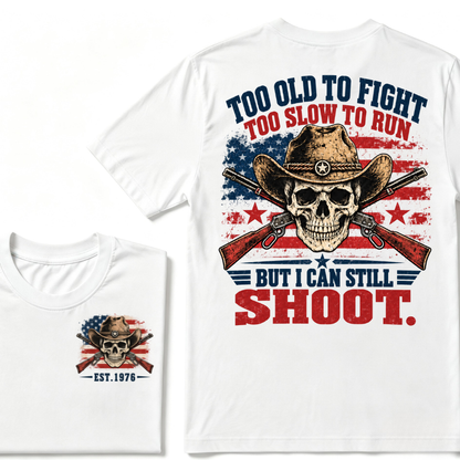 Too Old To Fight Too Slow To Run But I Can Still Shoot Cowboy Skull American Flag T-Shirt EST.Year Vintage Western Tee