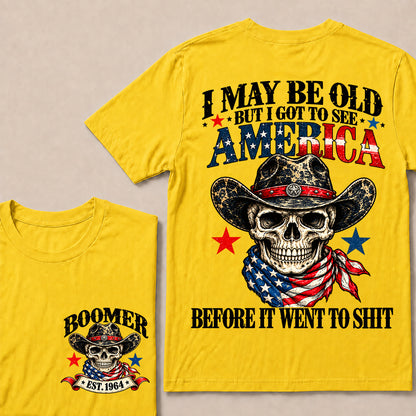 I May Be Old But I Got to See America Before It Went to Shit – Boomer Custom EST.Year Patriotic Cowboy Skull T-Shirt