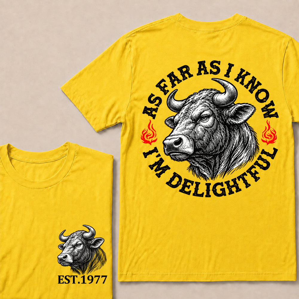 As Far as I Know I’m Delightful – Custom EST.Year Vintage Bull Graphic T-Shirt