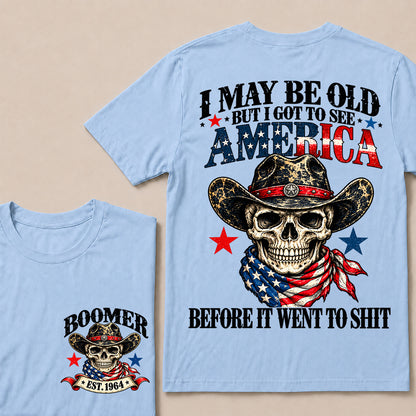 I May Be Old But I Got to See America Before It Went to Shit – Boomer Custom EST.Year Patriotic Cowboy Skull T-Shirt