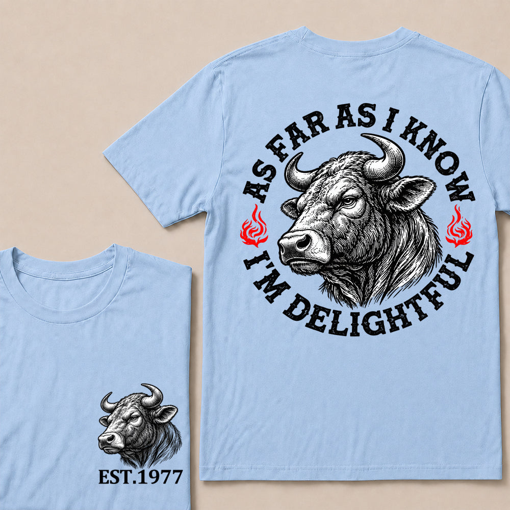 As Far as I Know I’m Delightful – Custom EST.Year Vintage Bull Graphic T-Shirt