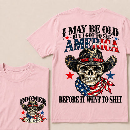 I May Be Old But I Got to See America Before It Went to Shit – Boomer Custom EST.Year Patriotic Cowboy Skull T-Shirt