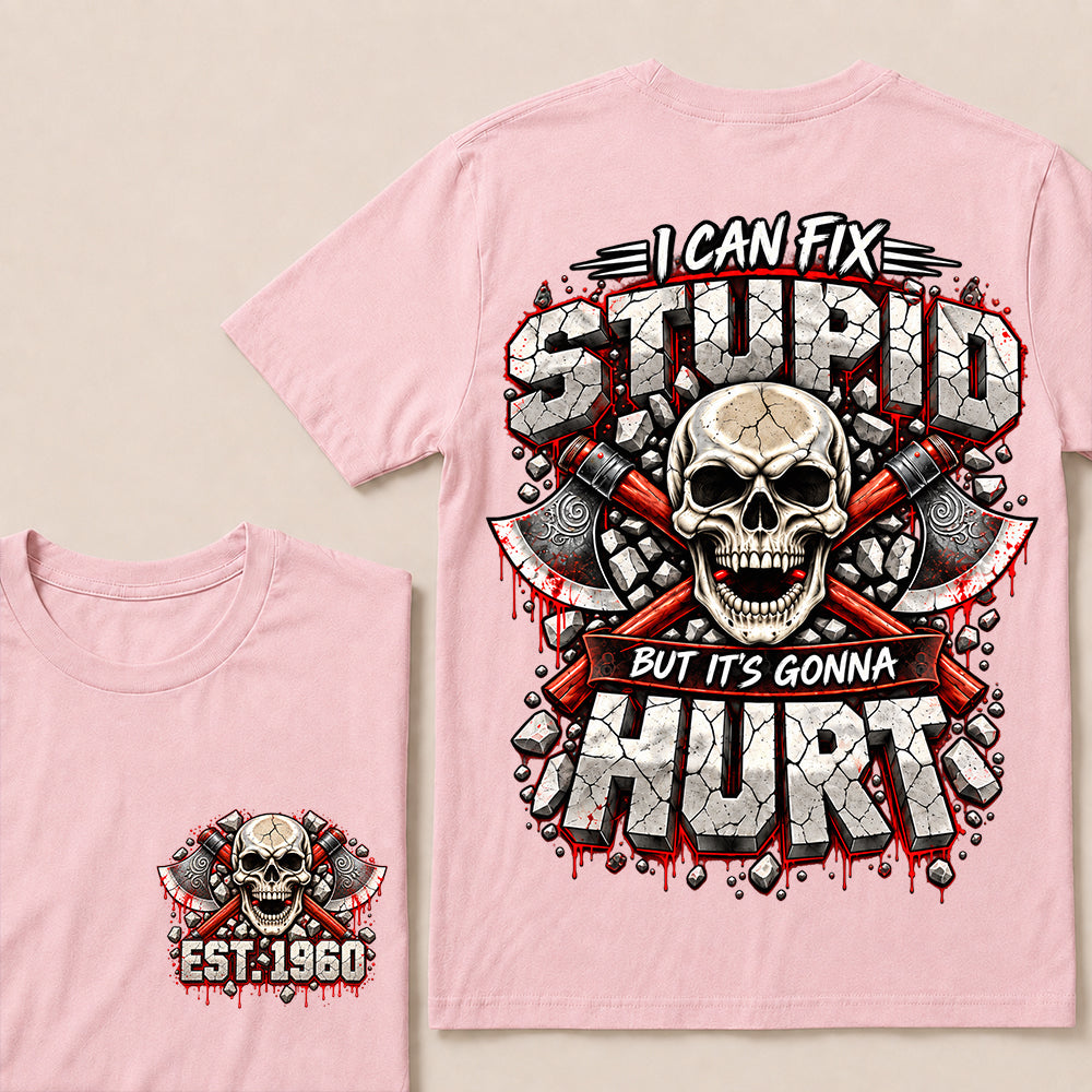 Custom EST.Year I Can Fix Stupid But It's Gonna Hurt – Skull & Crossed Axes Graphic Tee