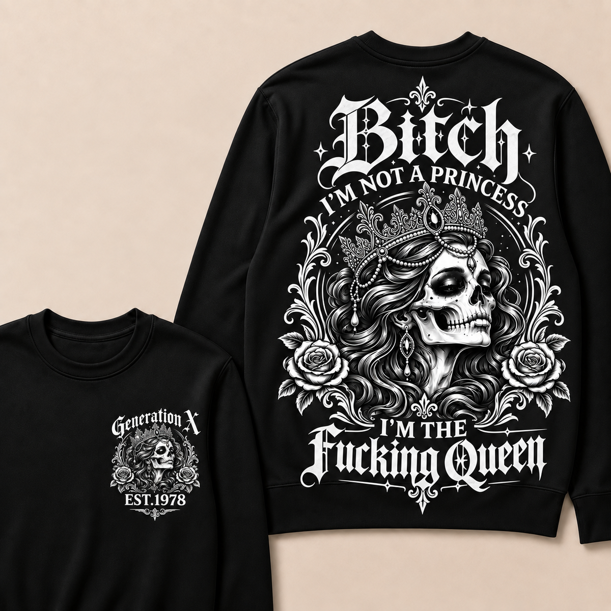 Bitch I'M NOT A PRINCESS I'M THE Fucking Queen EST.Year Sweatshirt
