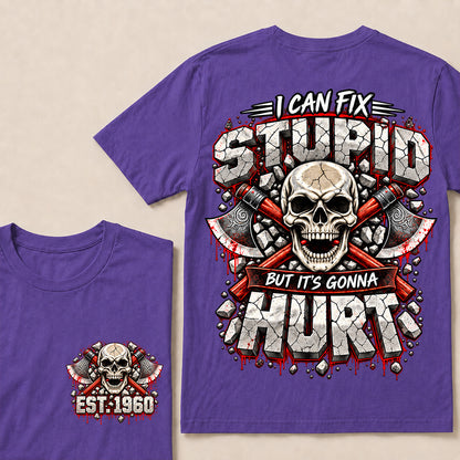 Custom EST.Year I Can Fix Stupid But It's Gonna Hurt – Skull & Crossed Axes Graphic Tee