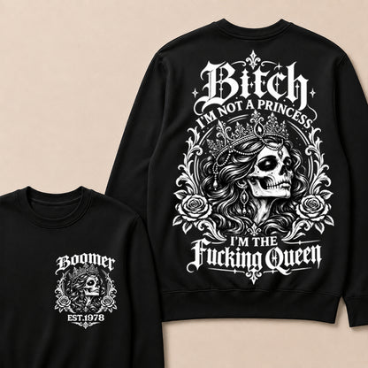 Boomer EST.Year Bitch, I'M NOT A PRINCESS — I'M THE Fucking Queen Crewneck