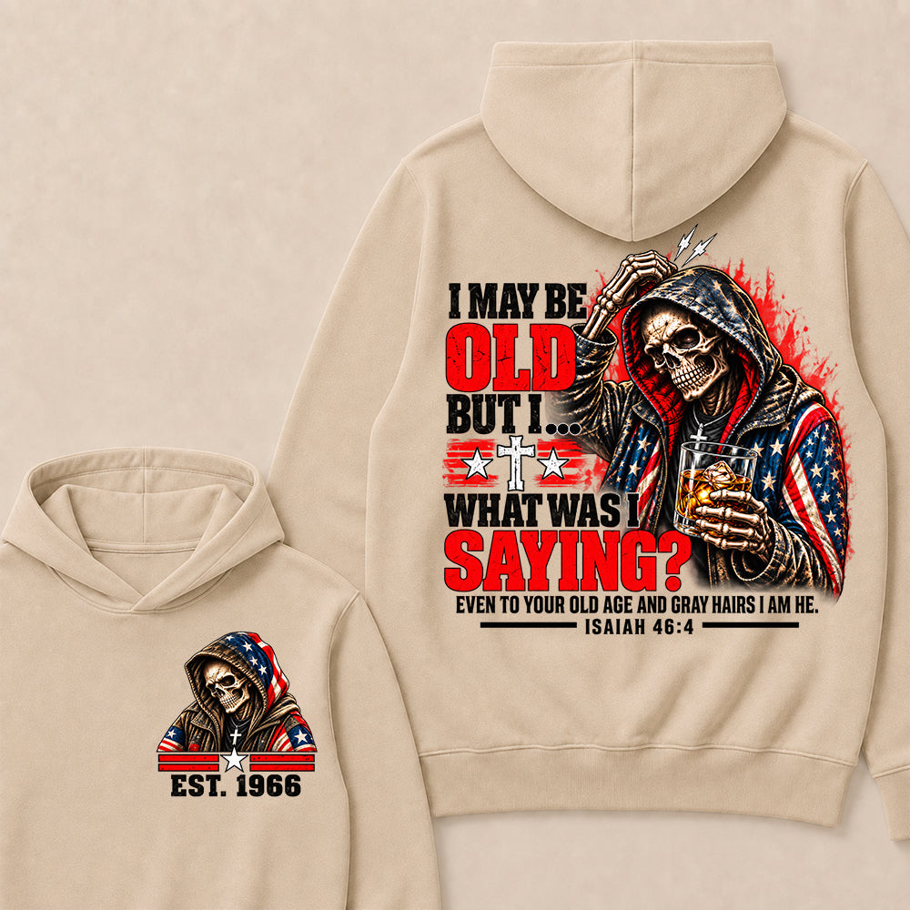 I May Be Old But I What Was I Saying Skeleton American Flag Hooded Skull T-Shirt Isaiah 46:4 Vintage EST.Year Hoodie