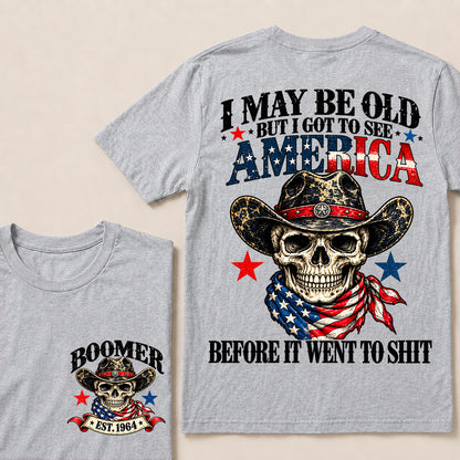 I May Be Old But I Got to See America Before It Went to Shit – Boomer Custom EST.Year Patriotic Cowboy Skull T-Shirt