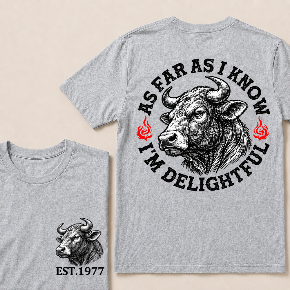 As Far as I Know I’m Delightful – Custom EST.Year Vintage Bull Graphic T-Shirt