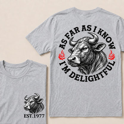 As Far as I Know I’m Delightful – Custom EST.Year Vintage Bull Graphic T-Shirt