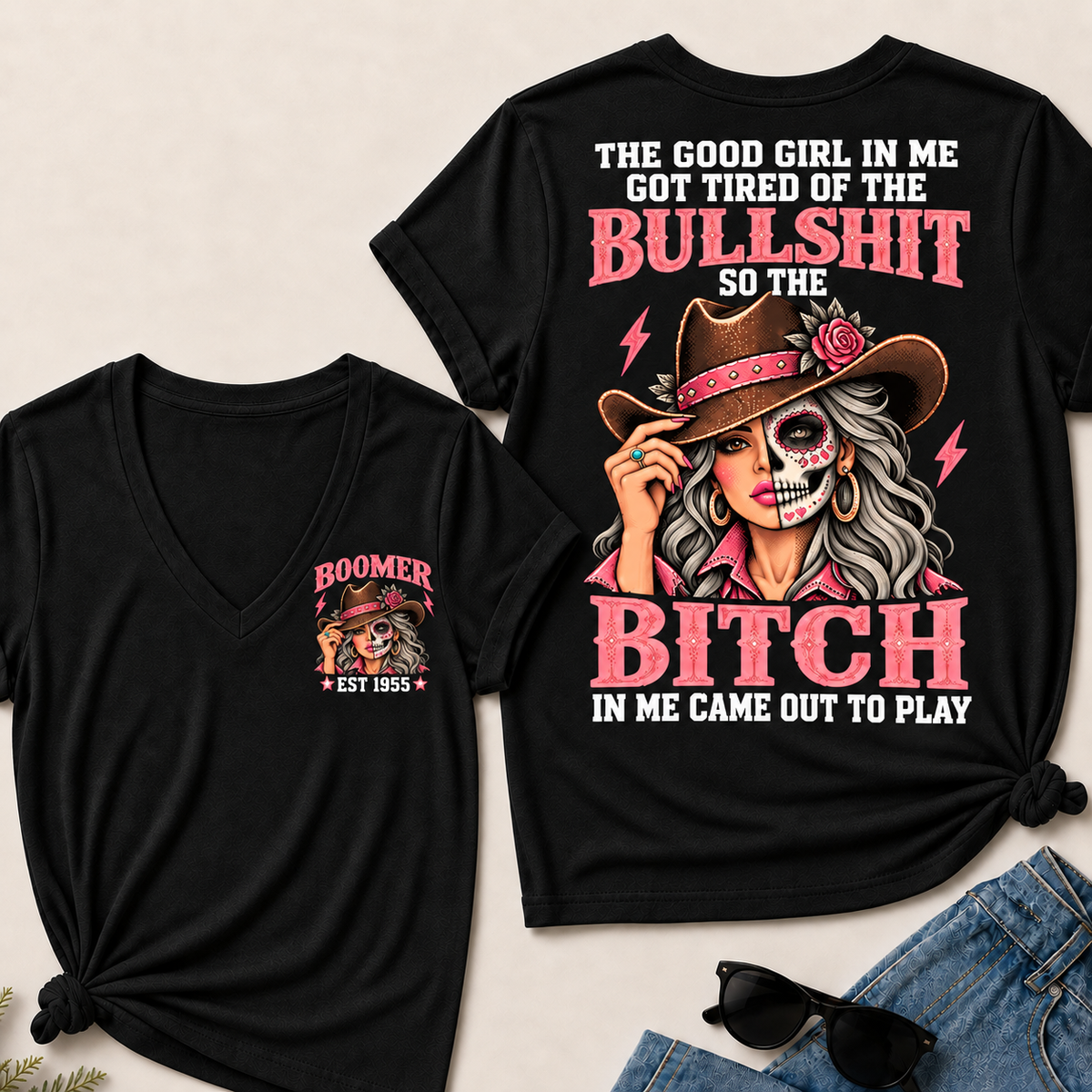 The Good Girl In Me Got Tired Of The Bullshit T-Shirt, Boomer Est 1955 Sugar Skull Cowgirl V-Neck Tee