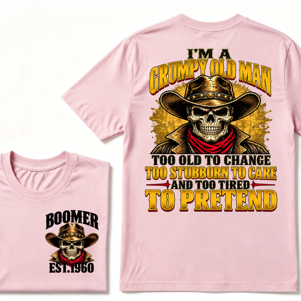I'M A GRUMPY OLD MAN TOO OLD TO CHANGE TOO STUBBORN TO CARE AND TOO TIRED TO PRETEND EST.Year  Old Man Cowboy Skull T-Shirt