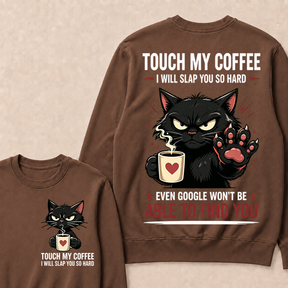 Touch My Coffee I Will Slap You So Hard™ Funny Cat Coffee Crewneck For Women – Cute Black Cat Lover Graphic Crewneck