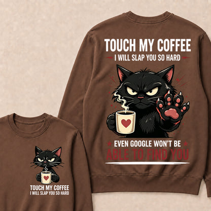 Touch My Coffee I Will Slap You So Hard™ Funny Cat Coffee Crewneck For Women – Cute Black Cat Lover Graphic Crewneck