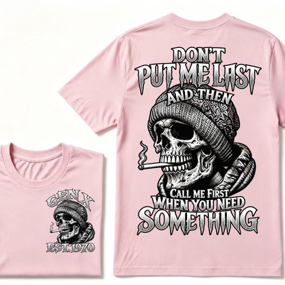 "Don't Put Me Last And Then Call Me First When You Need Something" – GEN X EST.1970 Skull Graphic Tee