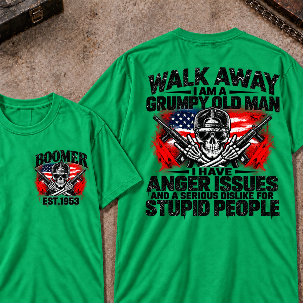 Custom Year Walk Away Grumpy Old Man I HAVE ANGER ISSUES AND A SERIOUS DISLIKE FOR STUPID PEOPLE Patriotic Skull T-Shirt